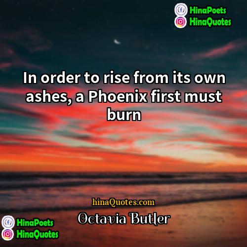 Octavia Butler Quotes | In order to rise from its own